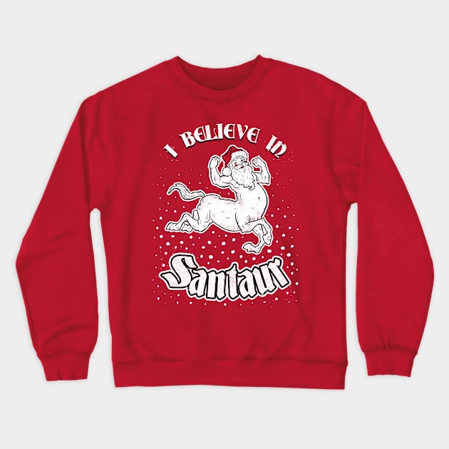 I Believe In Santaur Crewneck Sweatshirt by dumbshirts